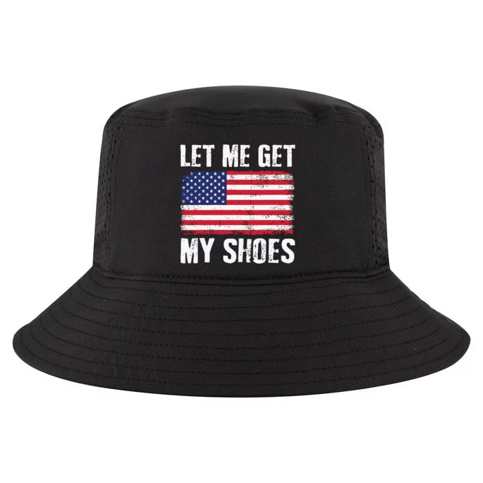 Funny Politics Quote Let Me Get My Shoes President Saying Cool Comfort Performance Bucket Hat