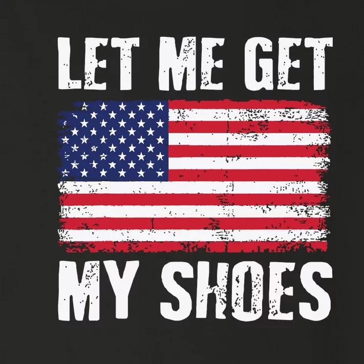 Funny Politics Quote Let Me Get My Shoes President Saying Toddler Long Sleeve Shirt