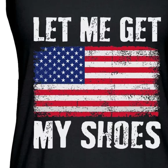 Funny Political Quote Let Me Get My Shoes Ladies Essential Flowy Tank