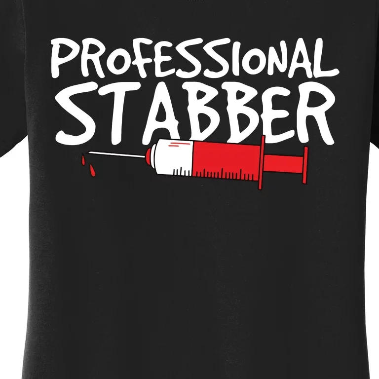 Funny Phlebotomist Quote Gift Professional Stabber Graduate Women's T-Shirt