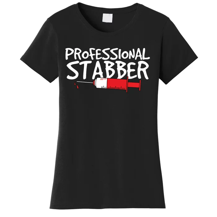 Funny Phlebotomist Quote Gift Professional Stabber Graduate Women's T-Shirt