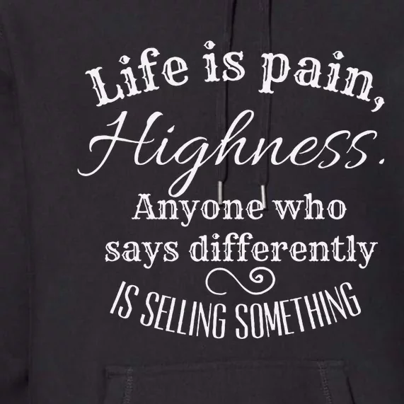 Funny Princess Quote Life Is Pain Highness Bride Premium Hoodie