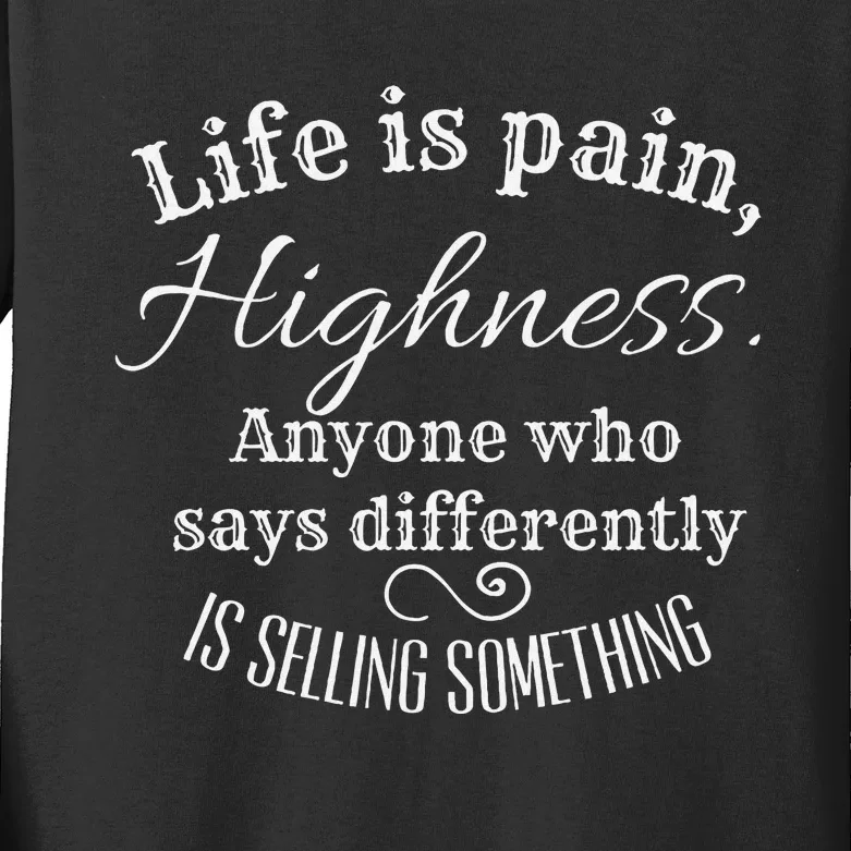 Funny Princess Quote Life Is Pain Highness Bride Kids Long Sleeve Shirt