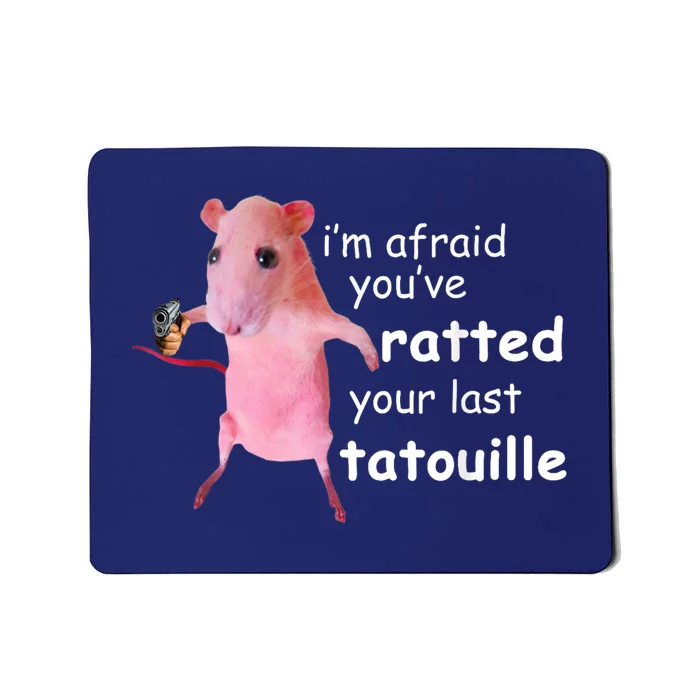 Funny Pink Rat Im Afraid Youve Ratted Your Last Tatouille Mousepad