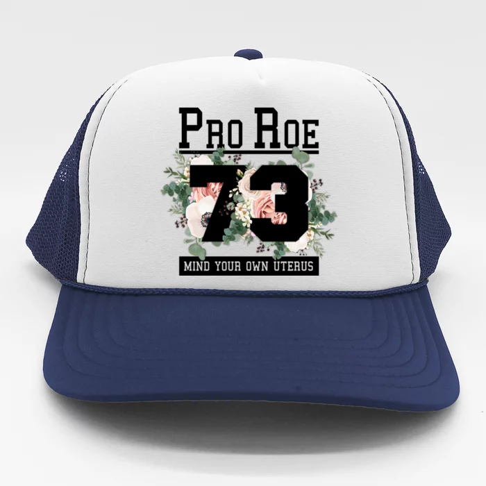 Floral Pro Roe 1973 Mind Your Own Uterus Trucker Hat