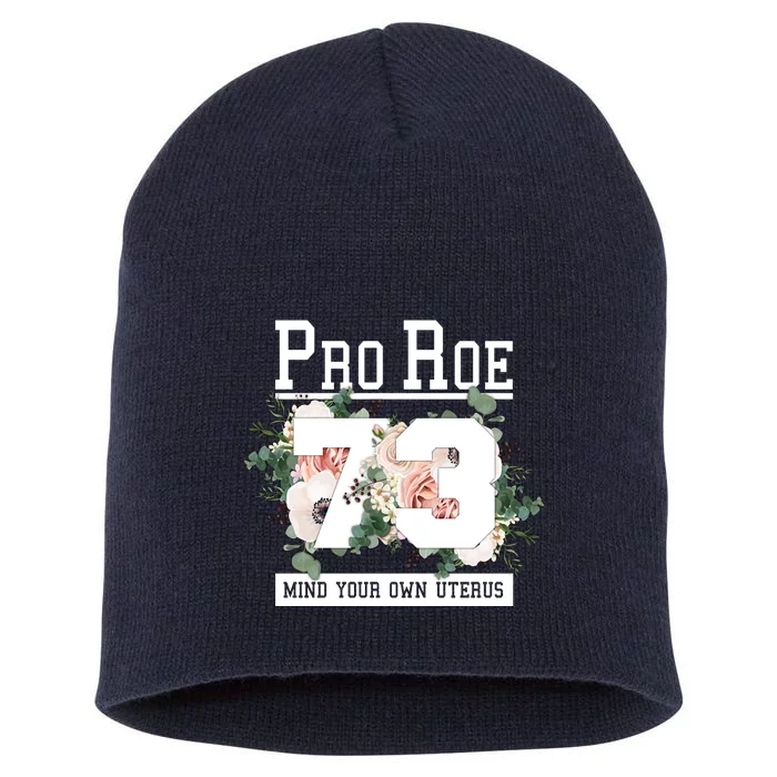 Floral Pro Roe 1973 Mind Your Own Uterus Short Acrylic Beanie