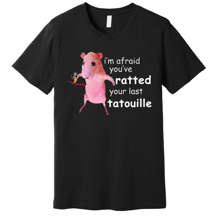 Funny Pink Rat IM Afraid YouVe Ratted Your Last Premium T-Shirt