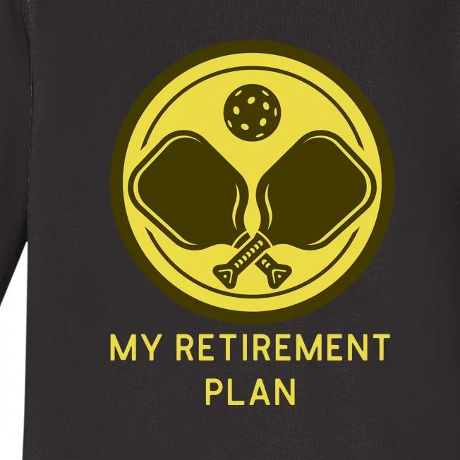 Funny Pickleball Retired Retirement Plan Baby Long Sleeve Bodysuit