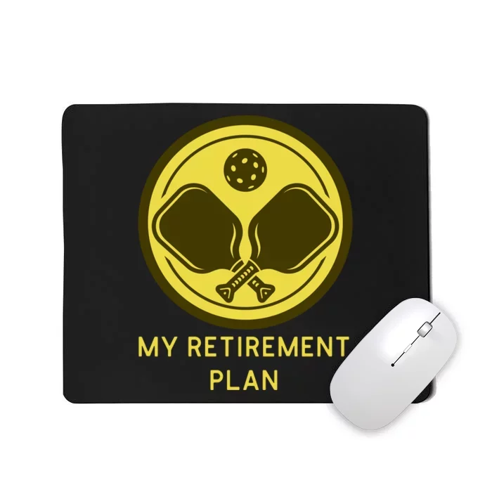 Funny Pickleball Retired Retirement Plan Mousepad