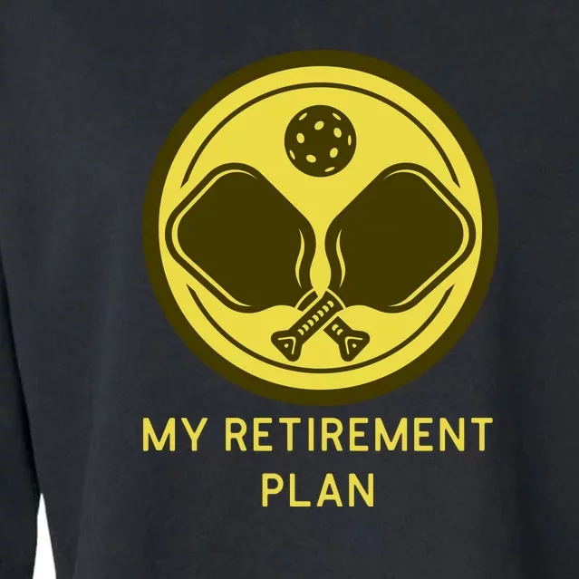 Funny Pickleball Retired Retirement Plan Cropped Pullover Crew