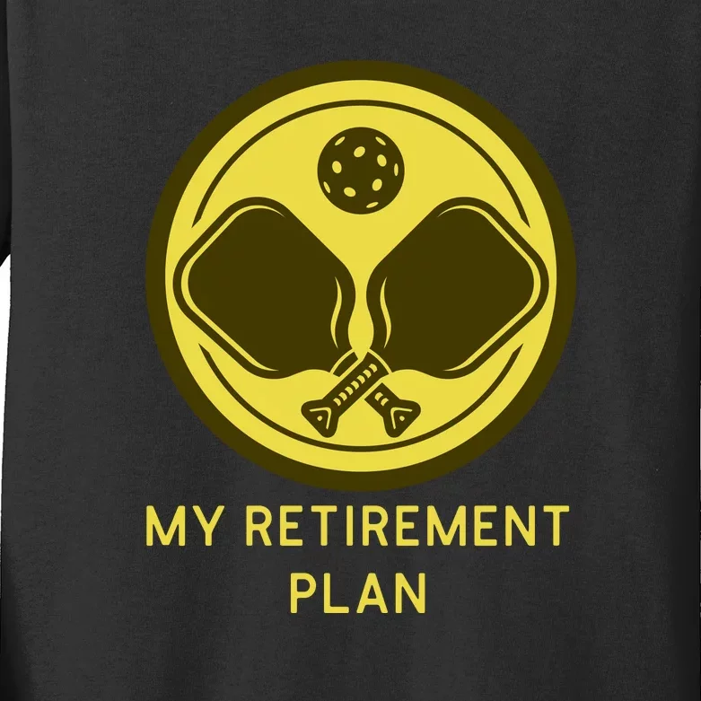 Funny Pickleball Retired Retirement Plan Kids Long Sleeve Shirt