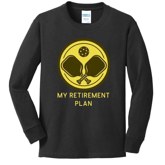 Funny Pickleball Retired Retirement Plan Kids Long Sleeve Shirt