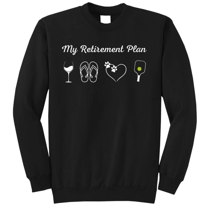 Funny Pickleball Retirement Plan Wine Dog Lover Tall Sweatshirt