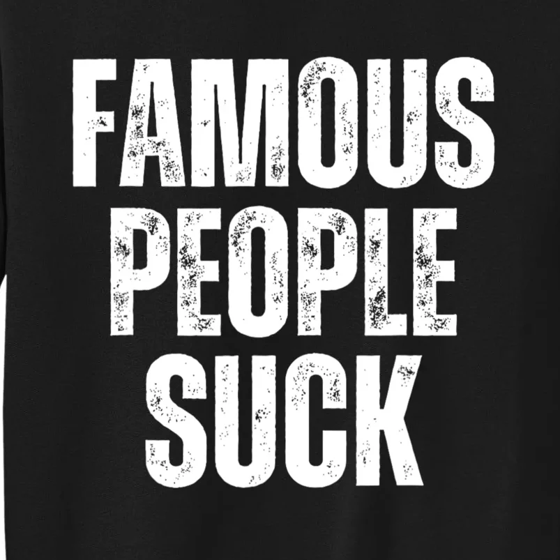 Famous People Suck Sweatshirt