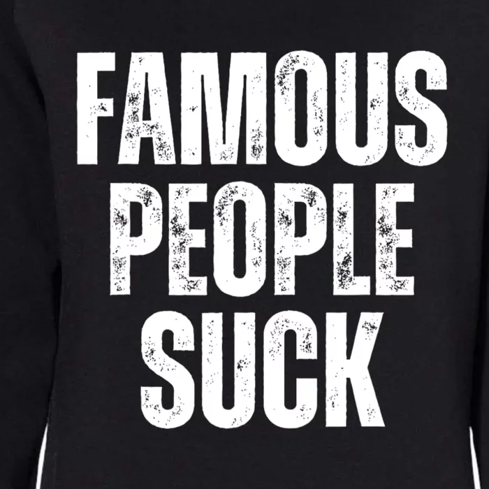 Famous People Suck Womens California Wash Sweatshirt