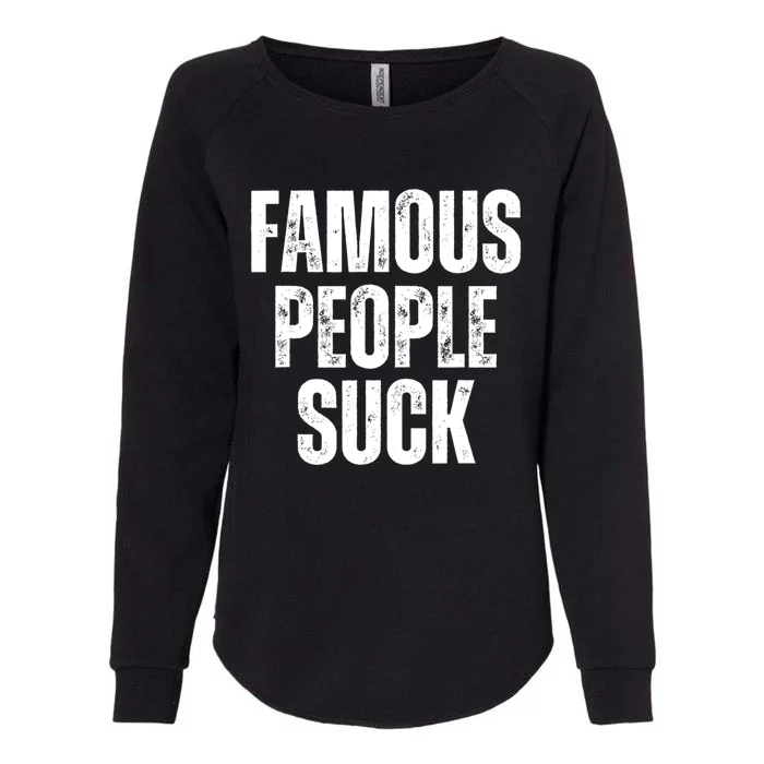 Famous People Suck Womens California Wash Sweatshirt