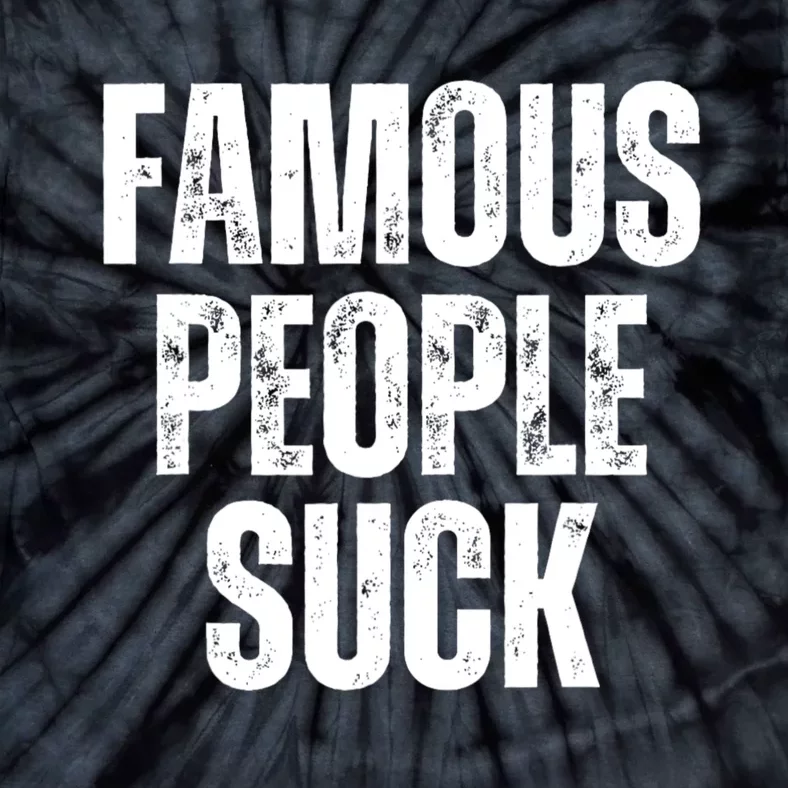 Famous People Suck Tie-Dye T-Shirt