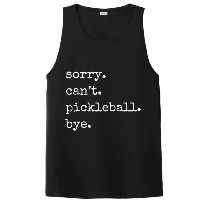 Funny Pickleball Sorry CanT Pickleball Bye Sport Distressed Gift Performance Tank