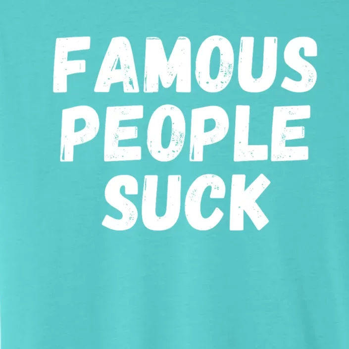 Famous People Suck ChromaSoft Performance T-Shirt