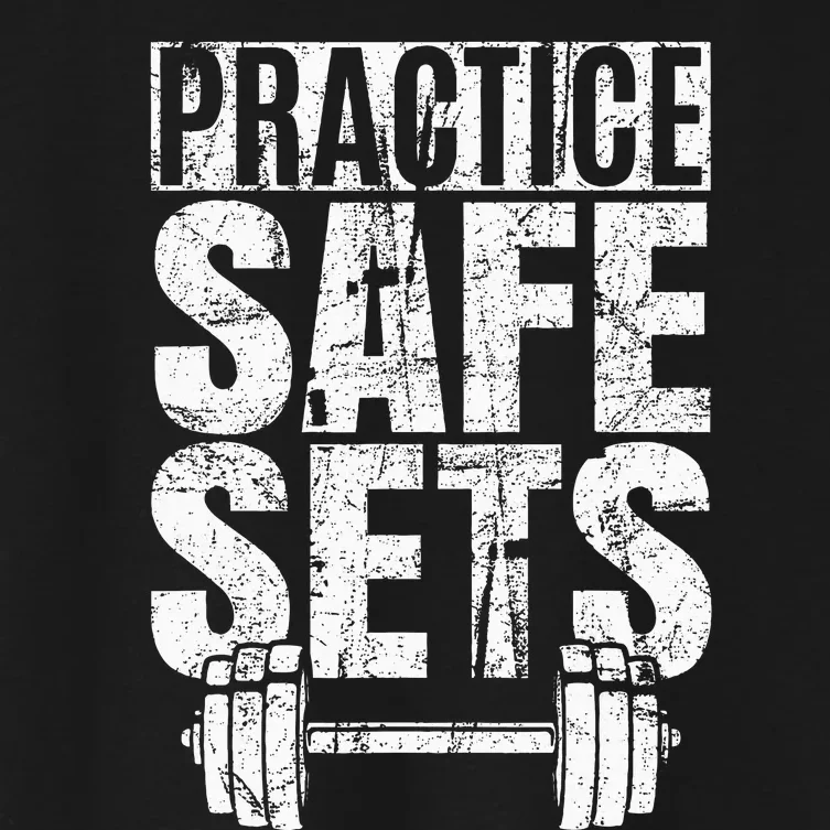 Funny Practice Safe Sets Weight Lifting Women's Crop Top Tee