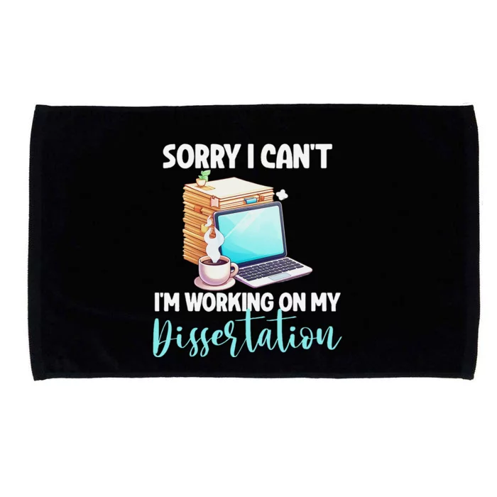 Funny Ph.D Student Sorry I CanT Working On Dissertation Microfiber Hand Towel