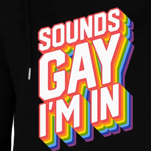 Funny Pride Shirts Sounds Gay IM In Womens Funnel Neck Pullover Hood