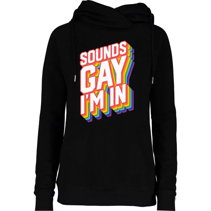 Funny Pride Shirts Sounds Gay IM In Womens Funnel Neck Pullover Hood