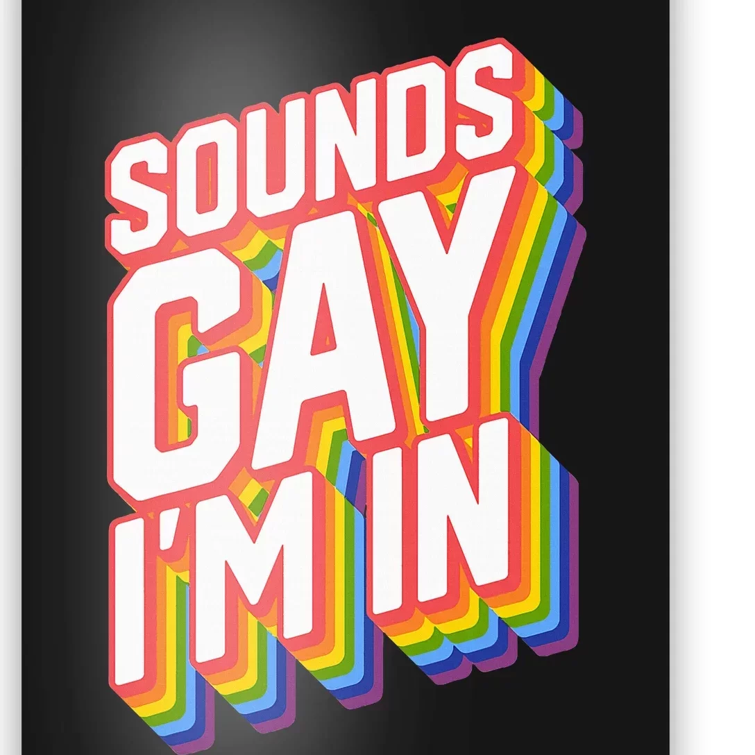 Funny Pride Shirts Sounds Gay IM In Poster