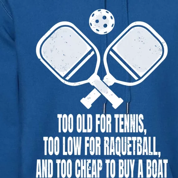 Funny Pickleball Saying Pickleball Quote Too Old For Tennis Cute Gift Premium Hoodie