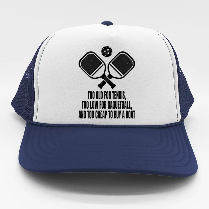 Funny Pickleball Saying Pickleball Quote Too Old For Tennis Cute Gift Trucker Hat