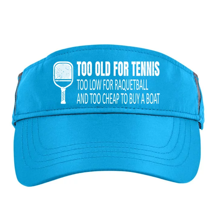 Funny Pickleball Saying Pickleball Quote Too Old For Tennis Funny Gift Adult Drive Performance Visor