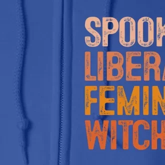 Fall Pumpkins Spooky Liberal Feminist Witch Halloween Season Gift Full Zip Hoodie