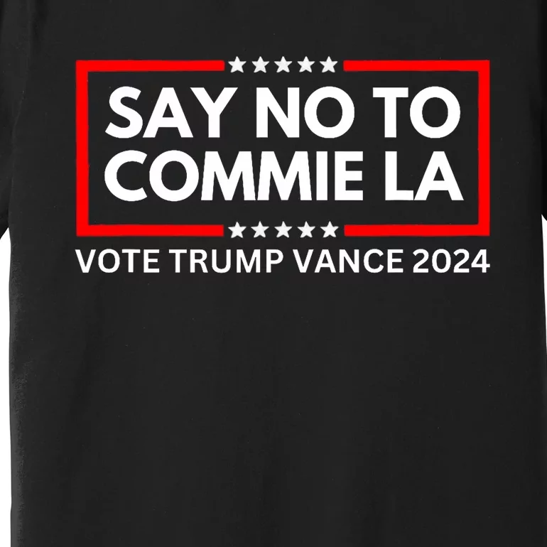 Funny Political Say No To Commie La Vote Trump Vance 2024 Premium T-Shirt