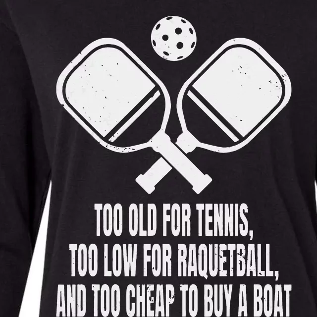 Funny Pickleball Saying Pickleball Quote Too Old For Tennis Womens Cotton Relaxed Long Sleeve T-Shirt