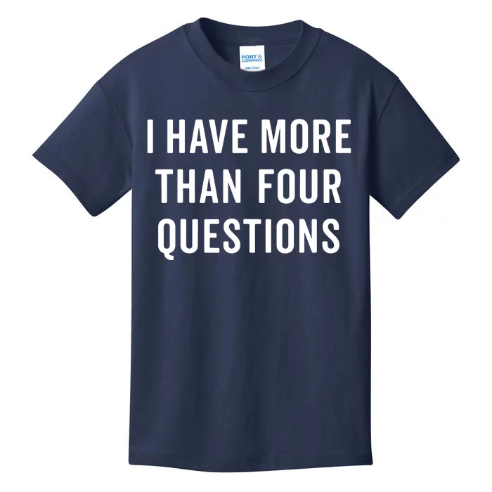 Funny Passover Seder I Have More Than Four Questions Kids T-Shirt