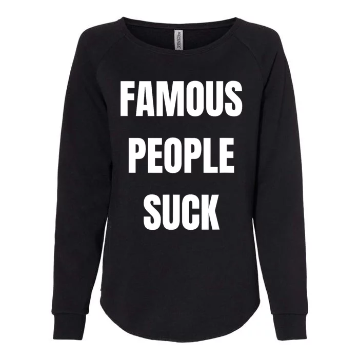 Famous People Suck Womens California Wash Sweatshirt