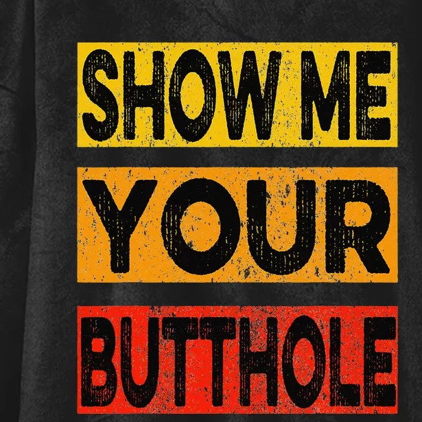 Funny Party Show Me Your Butthole Hooded Wearable Blanket