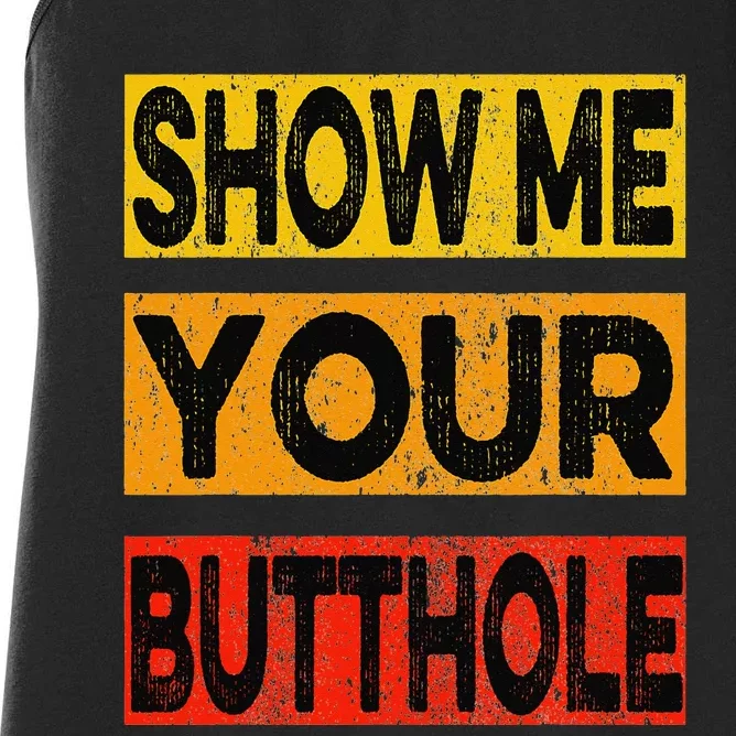 Funny Party Show Me Your Butthole Women's Racerback Tank