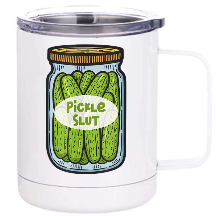 Funny Pickle Slut For Dill And Pickle Lover Front & Back 12oz Stainless Steel Tumbler Cup