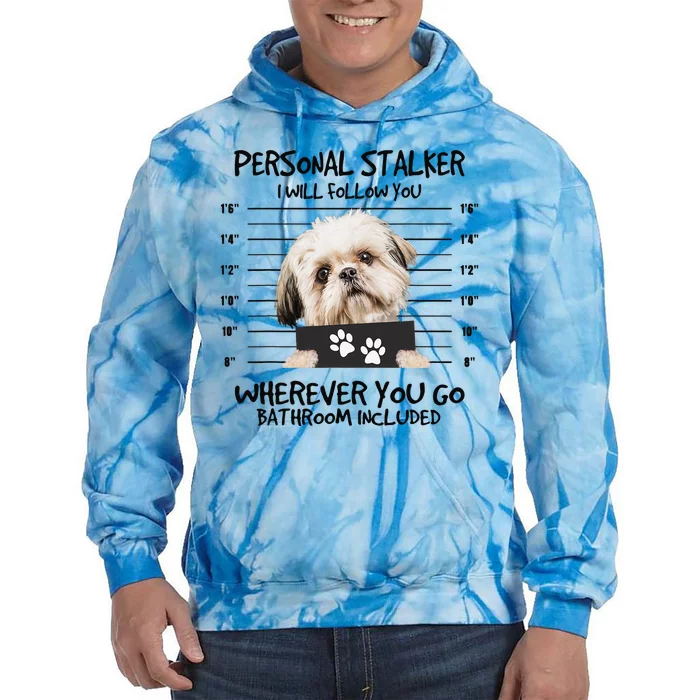 Funny Personal Stalker Shih Tzu Dog Lover Tie Dye Hoodie