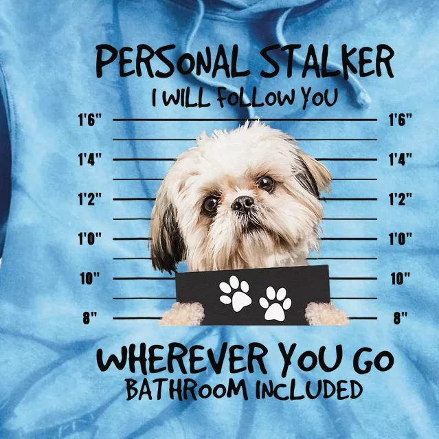 Funny Personal Stalker Shih Tzu Dog Lover Tie Dye Hoodie