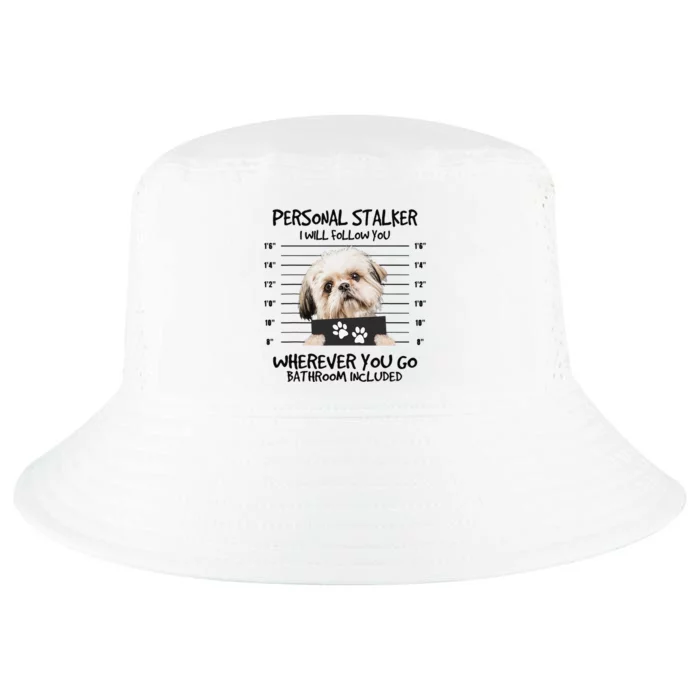 Funny Personal Stalker Shih Tzu Dog Lover Cool Comfort Performance Bucket Hat