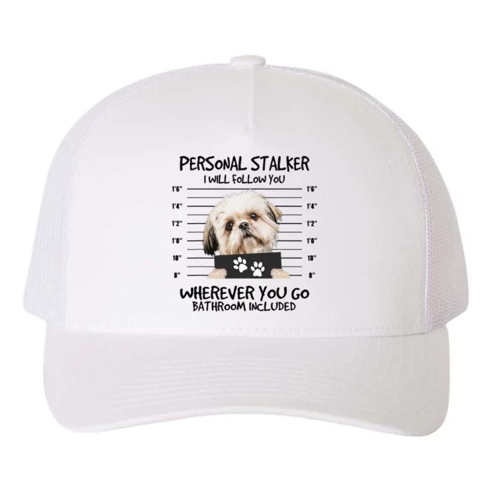 Funny Personal Stalker Shih Tzu Dog Lover Yupoong Adult 5-Panel Trucker Hat