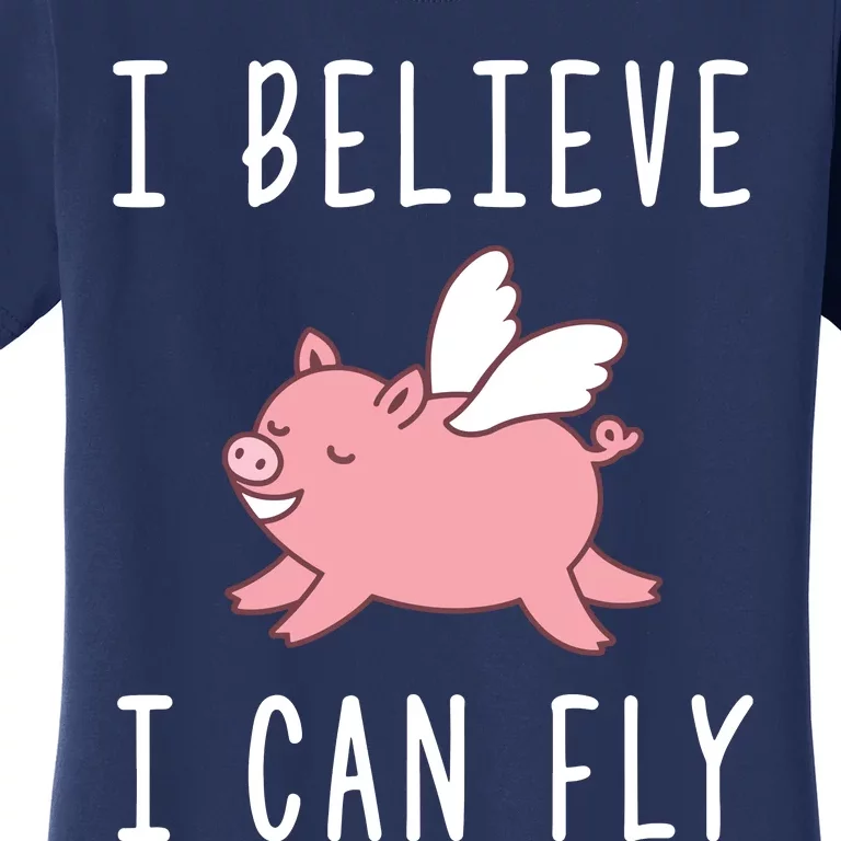 Flying Pig Shirts When Pigs Fly I Believe I Can Fly Women's T-Shirt