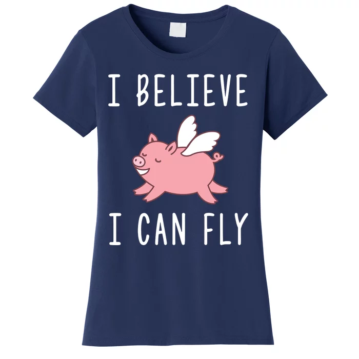 Flying Pig Shirts When Pigs Fly I Believe I Can Fly Women's T-Shirt