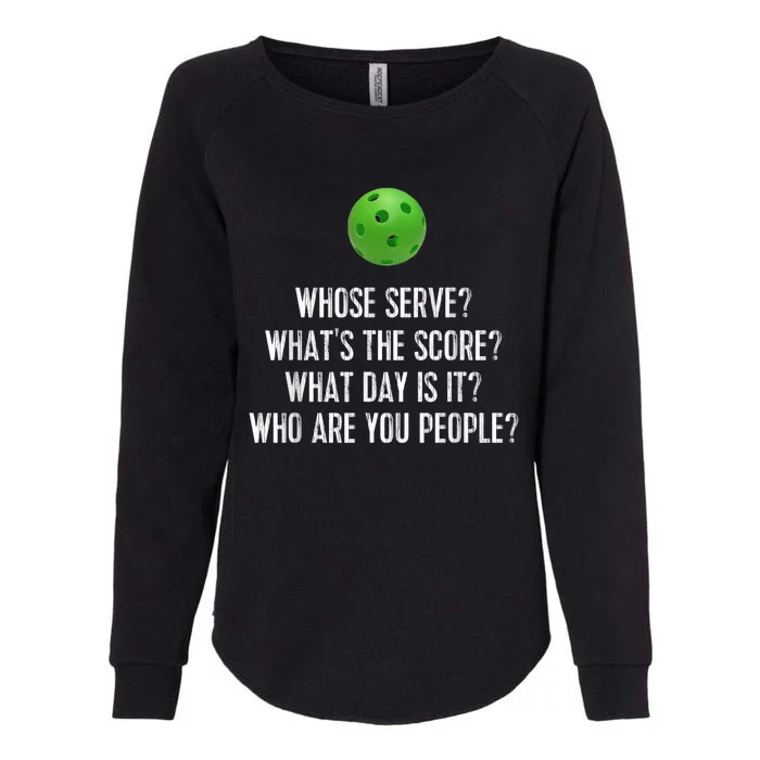 Funny Pickleball Shirt Whose Serve League Pickleball Team Womens California Wash Sweatshirt