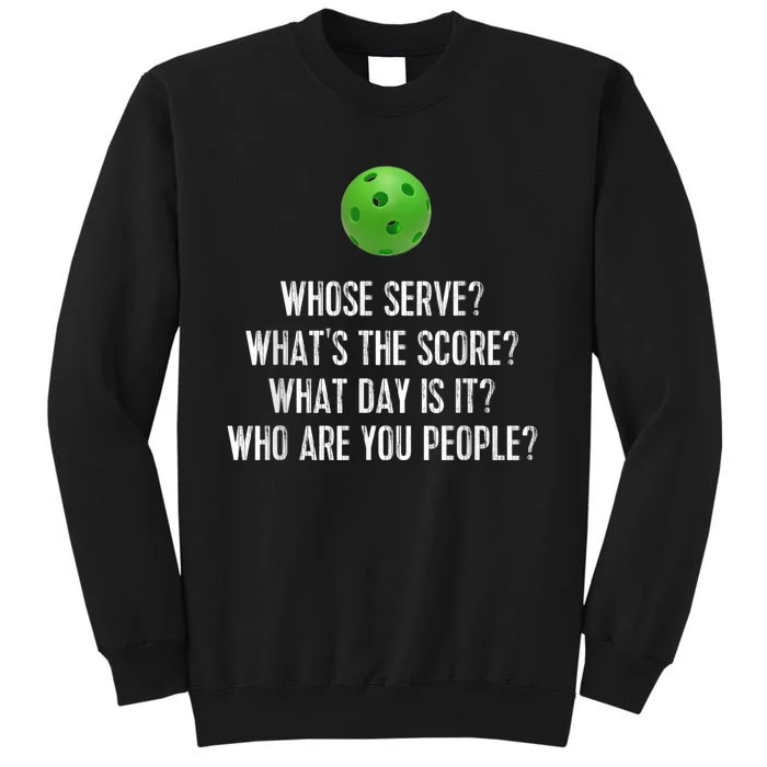 Funny Pickleball Shirt Whose Serve League Pickleball Team Tall Sweatshirt