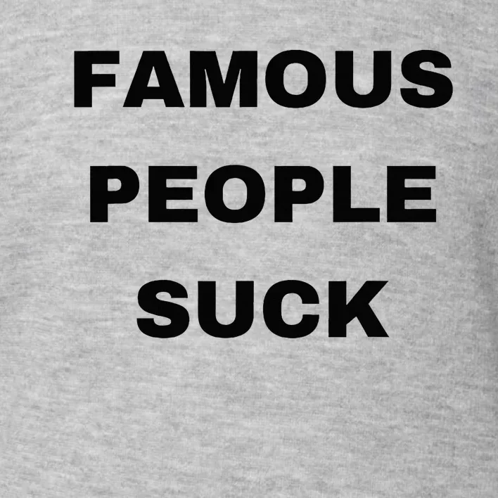 Famous People Suck Toddler Sweatshirt