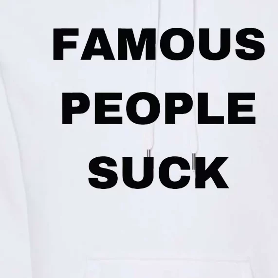 Famous People Suck Premium Hoodie