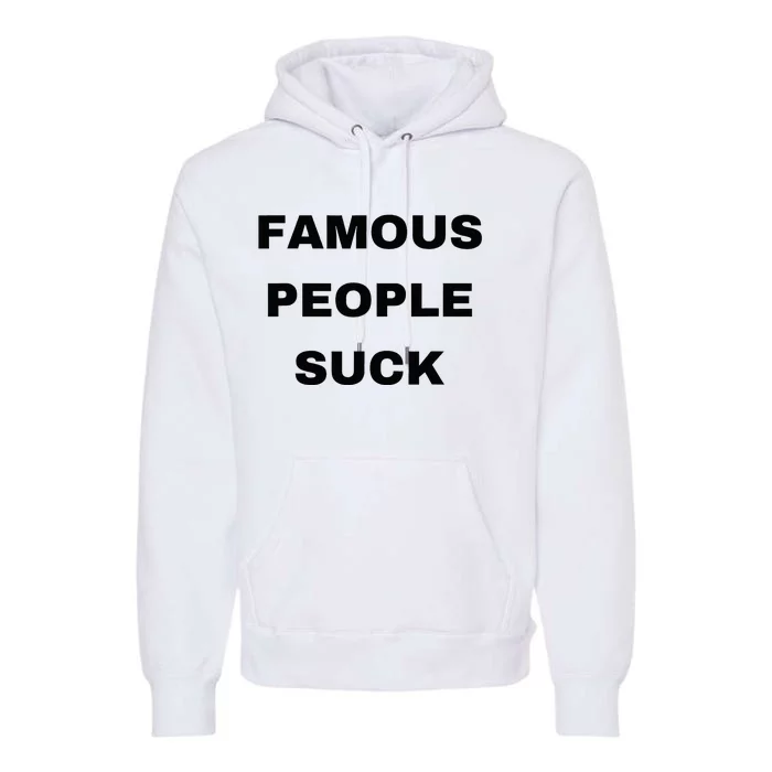 Famous People Suck Premium Hoodie